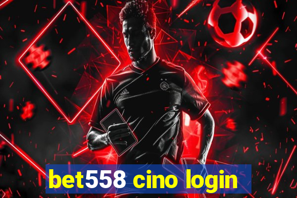 bet558 cino login